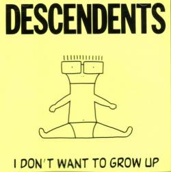 The Descendents : I Don't Want to Grow Up